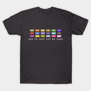 You're Not My Type T-Shirt